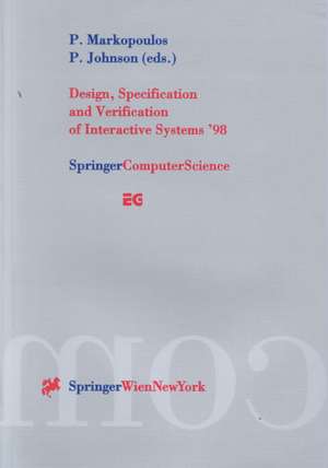 Design, Specification and Verification of Interactive Systems ’98: Proceedings of the Eurographics Workshop in Abingdon, UK, June 3–5, 1998 de Panos Markopoulos