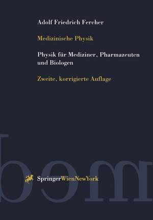 Medizinische Physik: Physik für Mediziner, Pharmazeuten und Biologen de Adolf F. Fercher