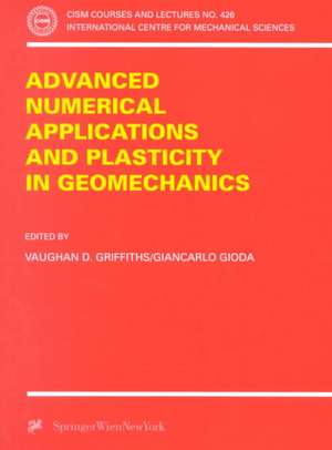 Advanced Numerical Applications and Plasticity in Geomechanics de Vaughan D. Griffiths