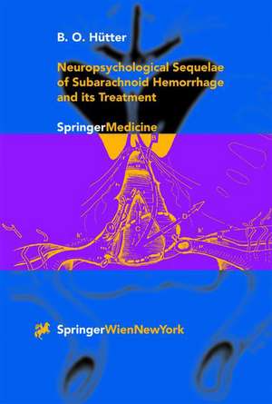 Neuropsychological Sequelae of Subarachnoid Hemorrhage and its Treatment de B.O. Hütter