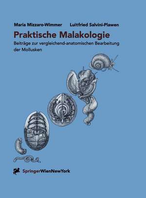 Praktische Malakologie: Beiträge zur vergleichend-anatomischen Bearbeitung der Mollusken: Caudofoveata bis Gastropoda — *Streptoneura* de Maria Mizzaro-Wimmer