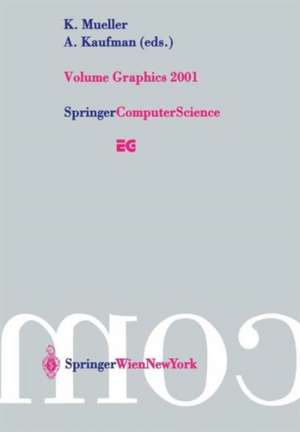 Volume Graphics 2001: Proceedings of the Joint IEEE TCVG and Eurographics Workshop in Stony Brook, New York, USA, June 21–22, 2001 de K. Mueller