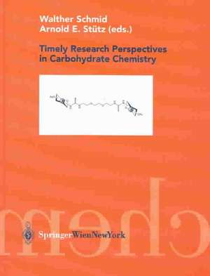 Timely Research Perspectives in Carbohydrate Chemistry de Walther Schmid