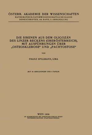 Die Sirenen aus dem Oligozän des Linzer Beckens (Oberösterreich), mit Ausführungen Über „Osteosklerose“ und „Pachyostose“ de Franz Spillmann