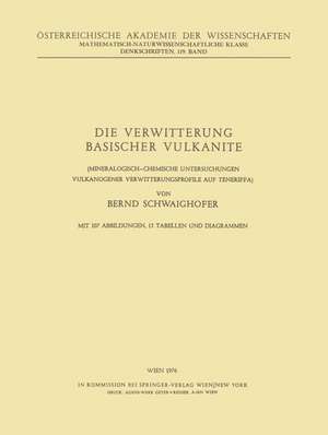 Die Verwitterung Basischer Vulkanite: Mineralogisch-Chemische Untersuchungen Vulkanogener Verwitterungsprofile auf Teneriffa de B. Schwaighofer