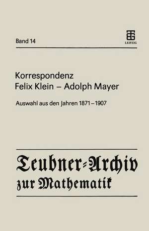 Korrespondenz Felix Klein — Adolph Mayer: Auswahl aus den Jahren 1871 – 1907 de Felix Klein