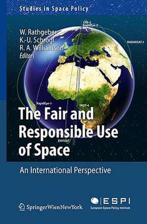 The Fair and Responsible Use of Space: An International Perspective de Wolfgang Rathgeber