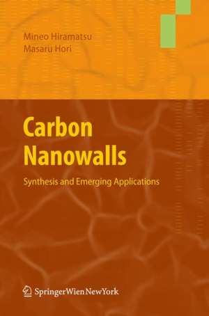 Carbon Nanowalls: Synthesis and Emerging Applications de Mineo Hiramatsu