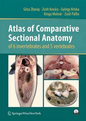 Atlas of Comparative Sectional Anatomy of 6 invertebrates and 5 vertebrates de Géza Zboray