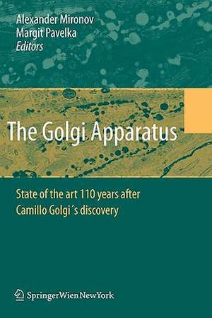 The Golgi Apparatus: State of the art 110 years after Camillo Golgi's discovery de Alexander A. Mironov