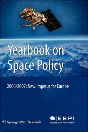 Yearbook on Space Policy 2006/2007: New Impetus for Europe de Kai-Uwe Schrogl