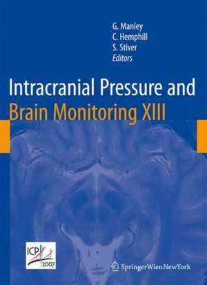 Intracranial Pressure and Brain Monitoring XIII: Mechanisms and Treatment de Geoffrey Manley