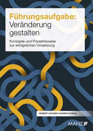 Führungsaufgabe: Veränderung gestalten de Herbert Gölzner