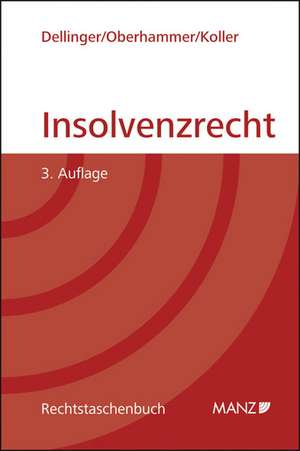 Insolvenzrecht. Österreichisches Recht de Markus Dellinger