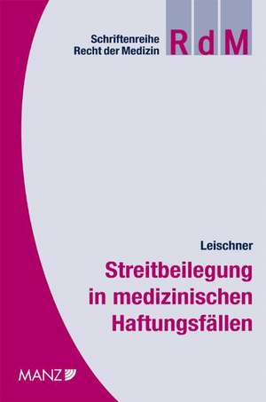 Streitbeilegung in medizinischen Haftungsfällen de Aline Leischner