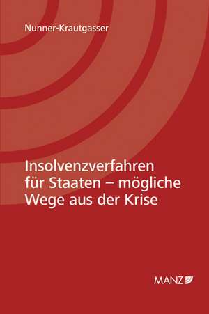 Insolvenzverfahren für Staaten - mögliche Wege aus der Krise de Bettina Nunner-Krautgasser