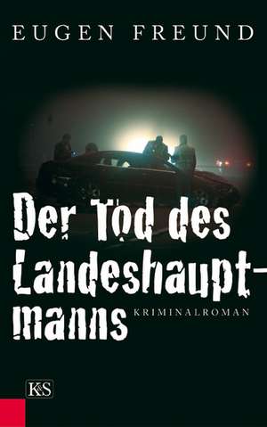 Der Tod des Landeshauptmanns de Eugen Freund