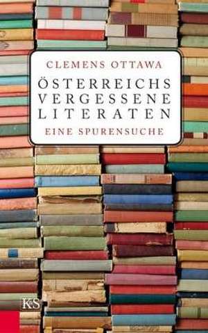 Österreichs vergessene Literaten de Clemens Ottawa