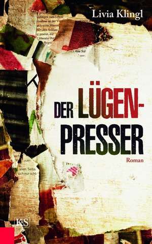 Der Lügenpresser de Livia Klingl