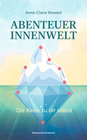 Abenteuer Innenwelt de Anne-Claire Kowald