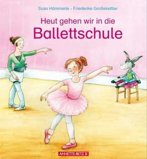 Heut gehen wir in die Ballettschule de Susa Hämmerle