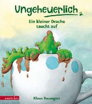 Ungeheuerlich - Ein kleiner Drache taucht auf de Klaus Baumgart