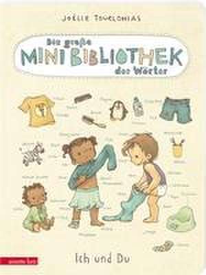 Die große Mini-Bibliothek der Wörter - Ich und Du: Pappbilderbuch (Die große Mini-Bibliothek der Wörter) de Joëlle Tourlonias