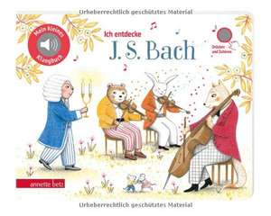 Ich entdecke J. S. Bach - Pappbilderbuch mit hochwertigem Sound (Mein kleines Klangbuch) de Delphine Renon