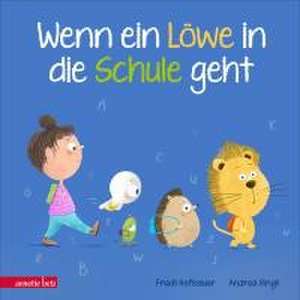 Wenn ein Löwe in die Schule geht - Das perfekte Geschenk zur Einschulung de Friedl Hofbauer