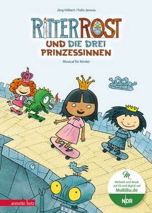 Ritter Rost 22: Ritter Rost und die drei Prinzessinnen (Ritter Rost mit CD und zum Streamen, Bd.) de Jörg Hilbert