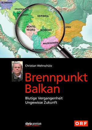 Brennpunkt Balkan de Christian Wehrschütz