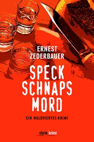 Zederbauer, E: Speck. Schnaps. Mord.