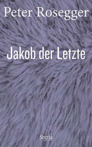 Jakob der Letzte de Peter Rosegger