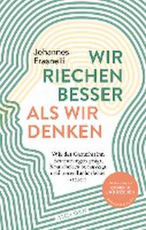 Wir riechen besser als wir denken de Johannes Frasnelli