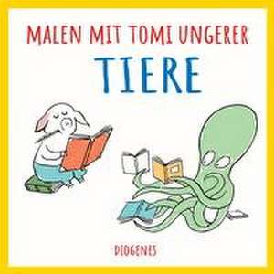 Malen mit Tomi Ungerer. Tiere de Tomi Ungerer