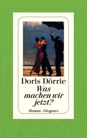 Was machen wir jetzt? de Doris Dörrie