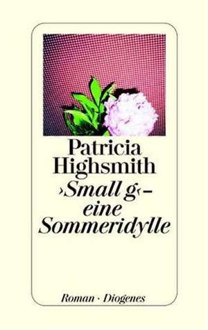 Small g - eine Sommeridylle de Patricia Highsmith