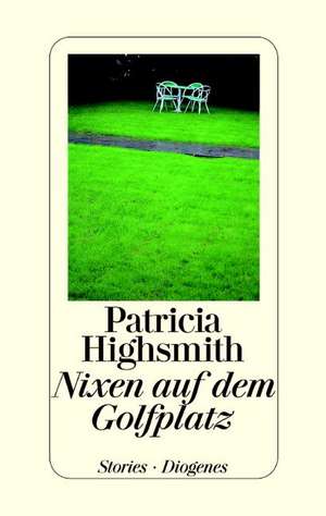 Nixen auf dem Golfplatz de Patricia Highsmith