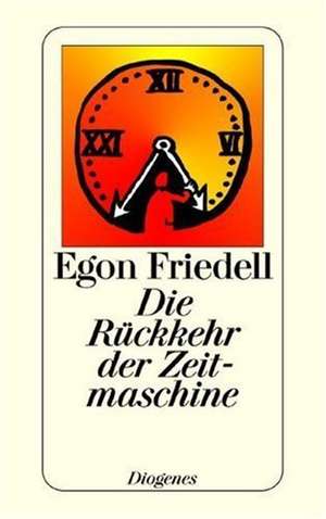 Die Rückkehr der Zeitmaschine de Egon Friedell