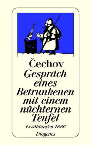 Gespräch eines Betrunkenen mit einem nüchternen Teufel de Anton Cechov