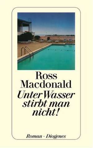 Unter Wasser stirbt man nicht! de Ross Macdonald