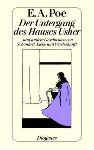 Der Untergang des Hauses Usher und andere Geschichten von Schönheit, Liebe und Wiederkunft de Theodor Etzel