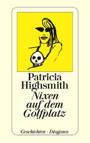 Nixen auf dem Golfplatz de Patricia Highsmith