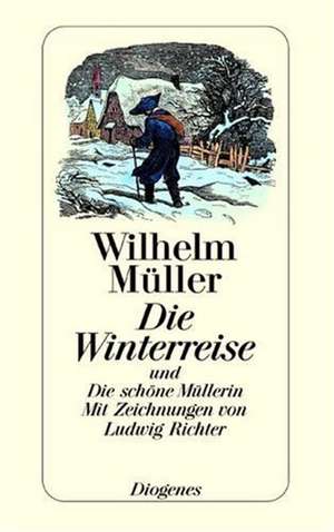 Die Winterreise und Die schöne Müllerin de Wilhelm Müller