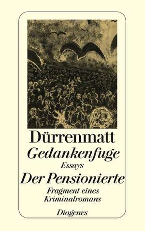 Gedankenfuge / Der Pensionierte de Friedrich Dürrenmatt