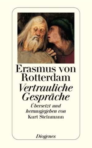 Vertrauliche Gespräche. Erasmus von Rotterdam de Erasmus von Rotterdam