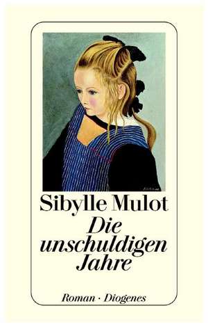 Die unschuldigen Jahre de Sibylle Mulot