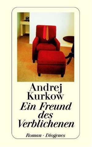 Ein Freund des Verblichenen de Andrej Kurkow