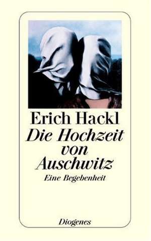 Die Hochzeit von Auschwitz de Erich Hackl