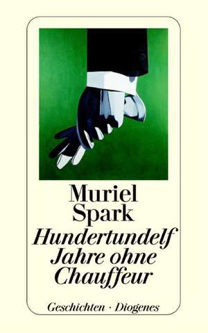 Hundertundelf Jahre ohne Chauffeur de Muriel Spark